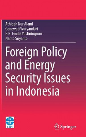 Book Foreign Policy and Energy Security Issues in Indonesia Athiqah Nur Alami