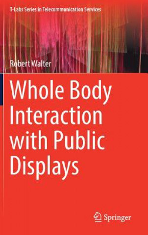 Kniha Whole Body Interaction with Public Displays Robert Walter