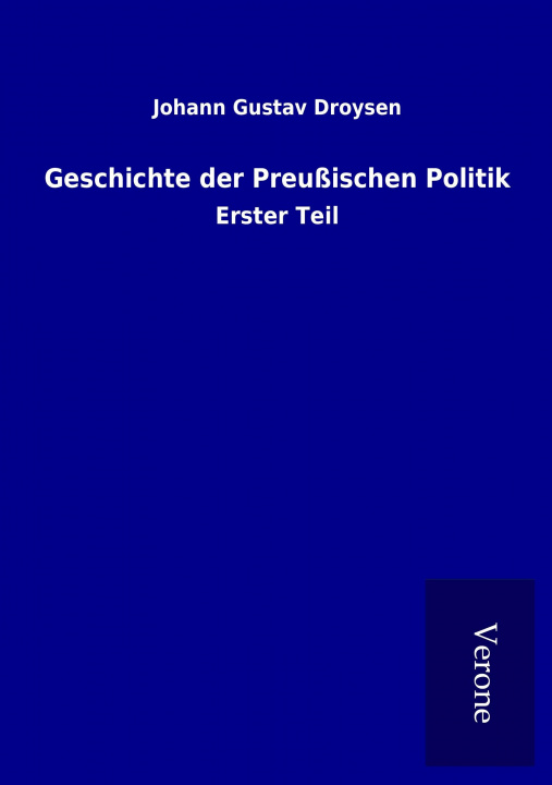 Kniha Geschichte der Preußischen Politik Johann Gustav Droysen