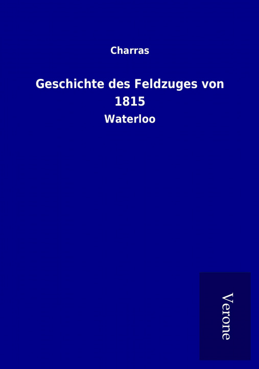 Knjiga Geschichte des Feldzuges von 1815 Charras