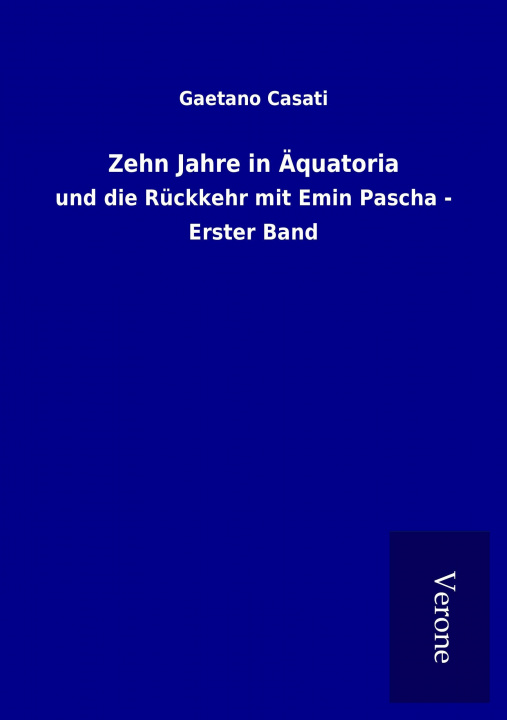 Kniha Zehn Jahre in Äquatoria Gaetano Casati