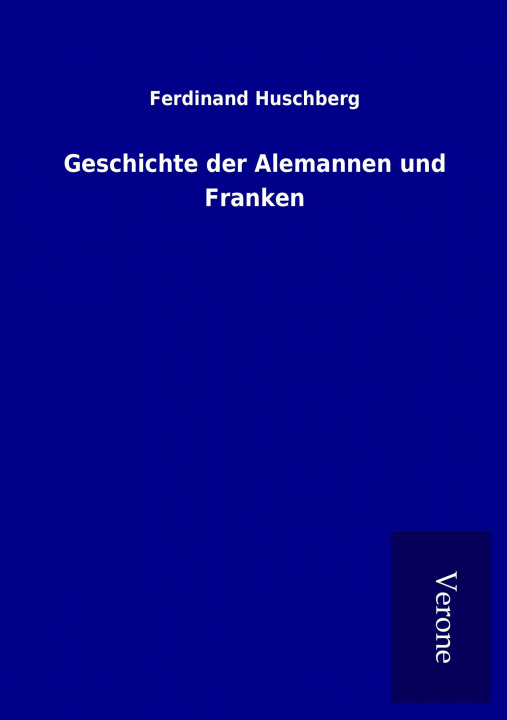 Książka Geschichte der Alemannen und Franken Ferdinand Huschberg