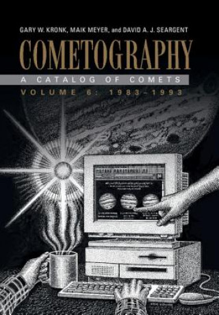 Kniha Cometography: Volume 6, 1983-1993 Gary W. Kronk