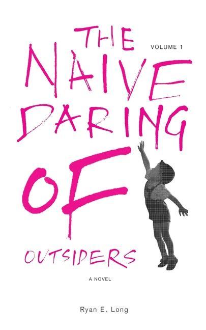 Knjiga Naive Daring of Outsiders RYAN E. LONG