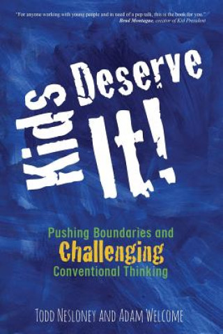 Book Kids Deserve It! Pushing Boundaries and Challenging Conventional Thinking TODD NESLONEY
