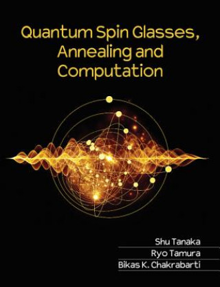 Könyv Quantum Spin Glasses, Annealing and Computation Bikas K. Chakrabarti