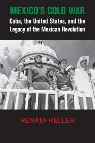 Carte Mexico's Cold War Renata Keller