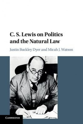 Knjiga C. S. Lewis on Politics and the Natural Law Justin Buckley Dyer