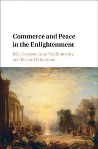 Kniha Commerce and Peace in the Enlightenment Bela Kapossy
