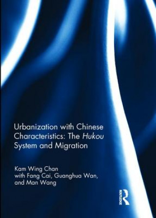 Kniha Urbanization with Chinese Characteristics: The Hukou System and Migration Kam Wing Chan