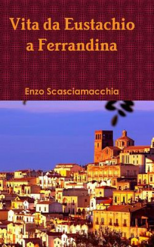 Książka Vita Da Eustachio a Ferrandina Enzo Scasciamacchia