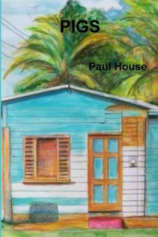 Könyv Pigs Paul House
