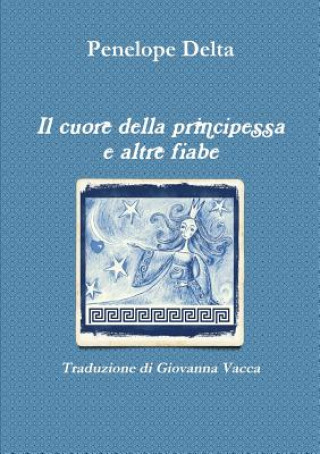 Kniha Cuore Della Principessa e Altre Fiabe Giovanna Vacca