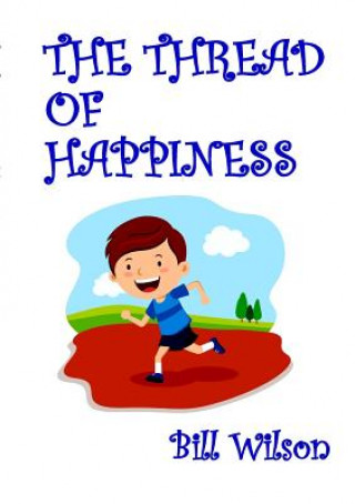 Buch Thread of Happiness Bill Wilson