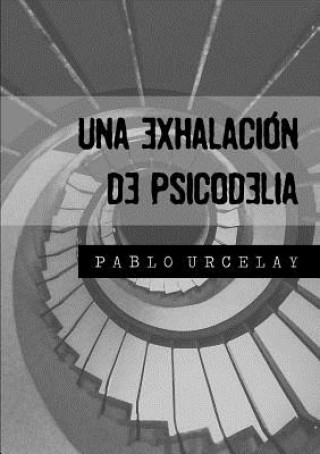 Kniha Exhalacion De Psicodelia Pablo Urcelay