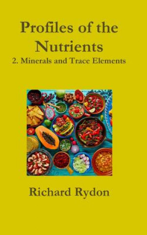 Carte Profiles of the Nutrients-2. Minerals and Trace Elements Richard Rydon