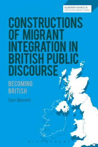 Kniha Constructions of Migrant Integration in British Public Discourse BENNETT SAM