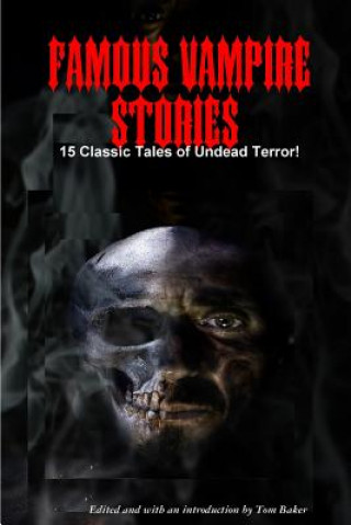 Książka Famous Vampire Stories: 15 Classic Tales of Undead Terror! Tom Baker (Ed.)