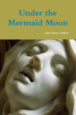 Kniha Under the Mermaid Moon john rolston