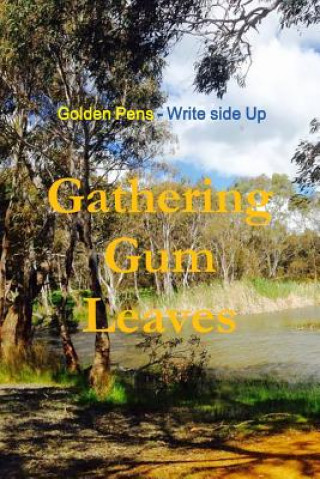 Kniha Gathering Gum Leaves Golden Pens - Write Side Up