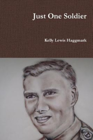 Könyv Just One Soldier Kelly Lewis Haggmark