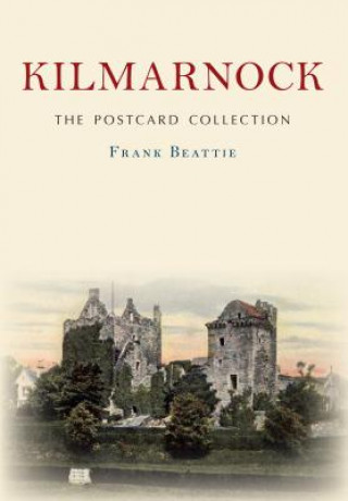 Kniha Kilmarnock The Postcard Collection Frank Beattie