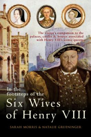 Knjiga In the Footsteps of the Six Wives of Henry VIII Sarah Morris