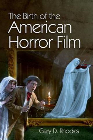 Könyv Birth of the American Horror Film RHODES  GARY
