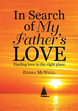 Könyv In Search of My Father's Love DEBRA MCNEILL