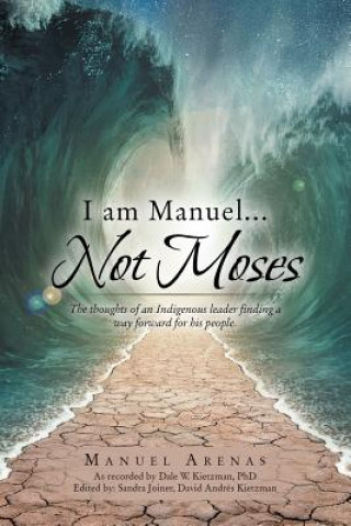 Könyv I am Manuel ... Not Moses MANUEL ARENAS