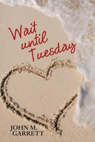 Knjiga Wait until Tuesday JOHN M. GARRETT