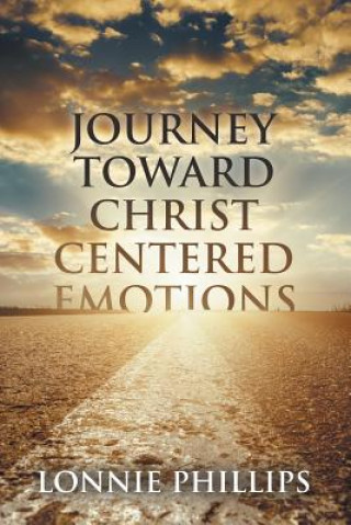 Book Journey Toward Christ Centered Emotions Lonnie Phillips