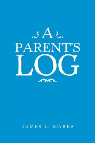 Buch Parent's Log JAMES L. MARKS