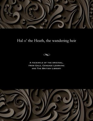 Könyv Hal O' the Heath, the Wandering Heir E. HARCOURT BURRAGE