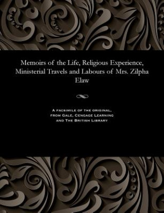 Carte Memoirs of the Life, Religious Experience, Ministerial Travels and Labours of Mrs. Zilpha Elaw ZILPHA MRS. ELAW