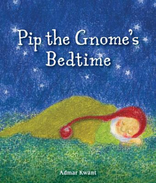 Kniha Pip the Gnome's Bedtime Admar Kwant
