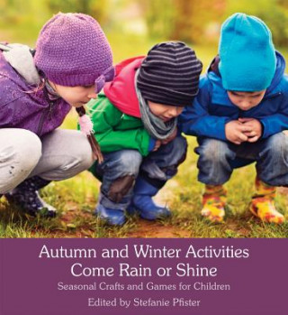 Könyv Autumn and Winter Activities Come Rain or Shine Stefanie Pfister