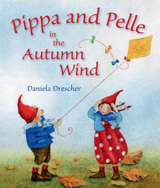 Kniha Pippa and Pelle in the Autumn Wind Daniela Drescher