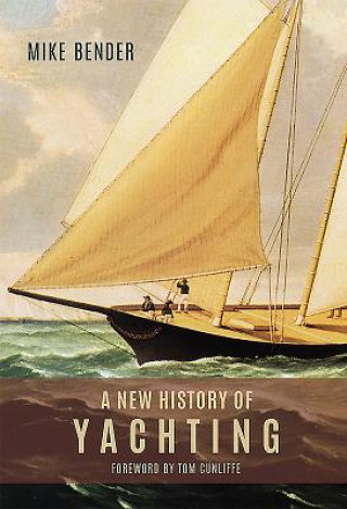 Kniha New History of Yachting Mike Bender