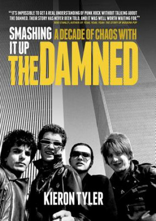 Könyv Smashing it Up: A Decade of Chaos with the Damned Kieron Tyler