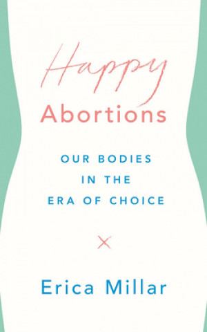 Kniha Happy Abortions Erica Millar