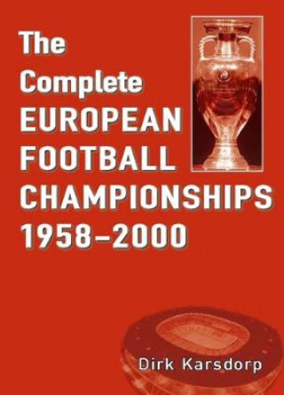 Knjiga Complete European Football Championships 1958-2000 Dirk Karsdorp