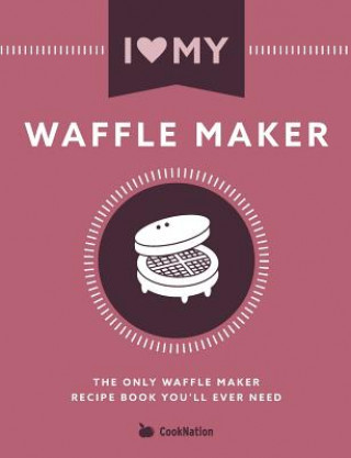 Kniha I Love My Waffle Maker COOKNATION