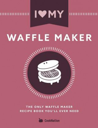 Książka I Love My Waffle Maker COOKNATION