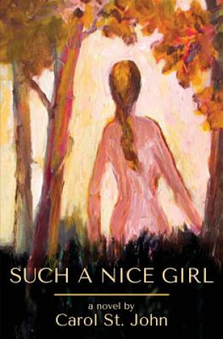 Könyv Such a Nice Girl CAROL ST. JOHN