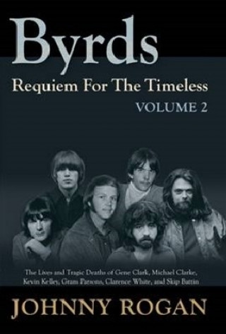 Carte Byrds Requiem For The Timeless Volume 2 Johnny Rogan