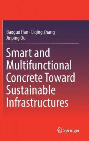 Kniha Smart and Multifunctional Concrete Toward Sustainable Infrastructures Baoguo Han