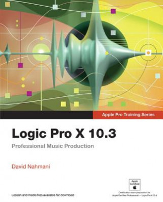 Könyv Logic Pro X 10.3 - Apple Pro Training Series David Nahmani