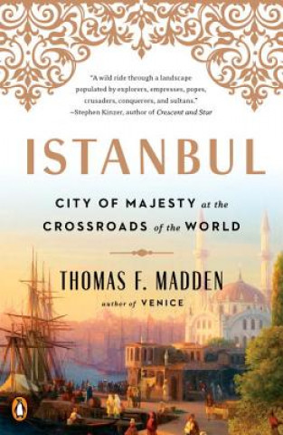Kniha Istanbul: City of Majesty at the Crossroads of the World Thomas F. Madden