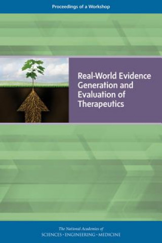 Carte Real-World Evidence Generation and Evaluation of Therapeutics: Proceedings of a Workshop National Academies of Sciences Engineeri